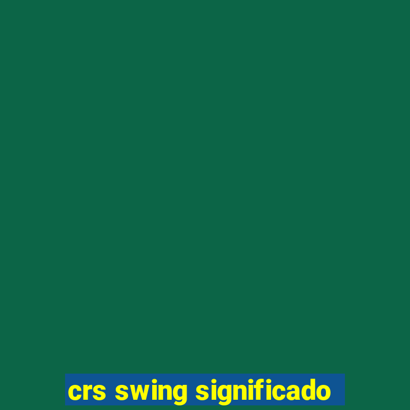 crs swing significado